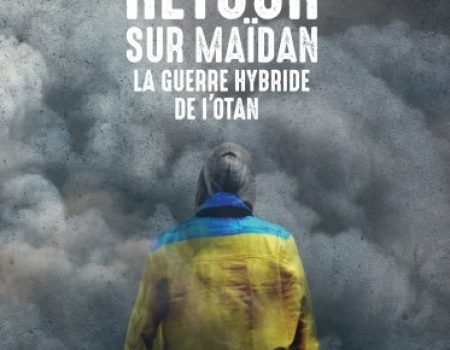 Retour sur Maïdan – La guerre hybride de l’OTAN