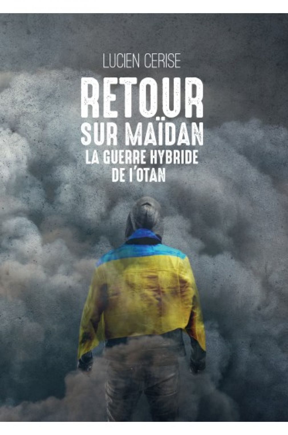 Retour sur Maïdan - La guerre hybride de l’OTAN