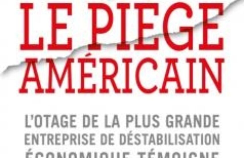 Livres dans les bonnes librairies (et les mauvaises aussi) : Le piège américain Frédéric Pierucci Matthieu Aron