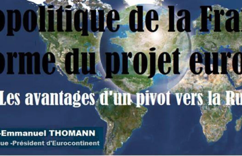 Géopolitique de la France et réforme du projet européen : les avantages d’un pivot vers la Russie