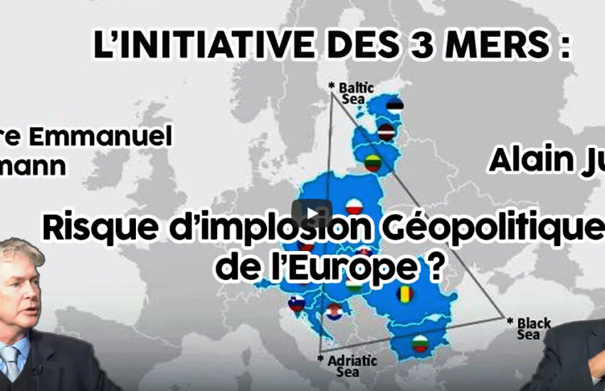 Initiative des 3 mers : Risque d’implosion géopolitique de l’Europe ?